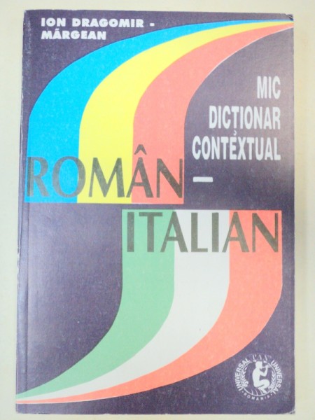 MIC DICTIONAR CONTEXTUAL ROMAN-ITALIAN de ION DRAGOMIR-MARGEAN