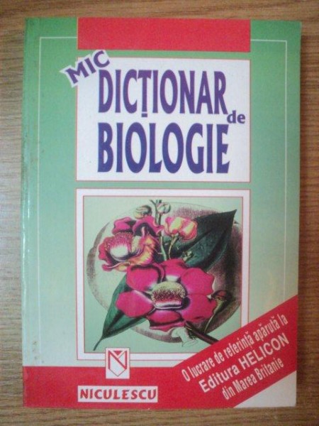 MIC DICTIONAR DE BIOLOGIE de MIHAI NITA-LAZAR , 1999