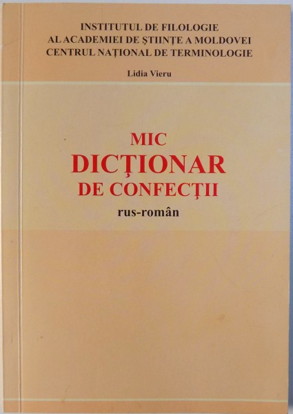 MIC DICTIONAR DE CONFECTII RUS  - ROMAN de LIDIA VIERU , 2009