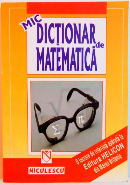 MIC DICTIONAR DE MATEMATICA , 1999