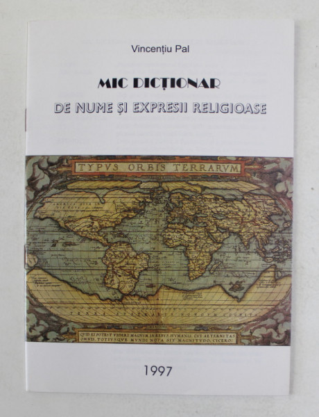 MIC DICTIONAR DE NUME SI EXPRESII RELIGIOASE de VINCENTIU PAL , 1997