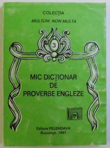 MIC DICTIONAR DE PROVERBE ENGLEZE, 1997