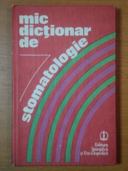 MIC DICTIONAR DE STOMATOLOGIE-  GAFAR MEMET, GLORIA RADU, ELENA STANCIU, BUC. 1989