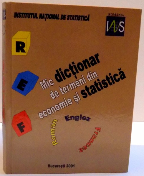 MIC DICTIONAR DE TERMENI DIN ECONOMIE SI STATICA , ROMAN , ENGLEZ , FRANCEZ , 2001