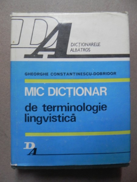 MIC DICTIONAR DE TERMINOLOGIE LINGVISTICA-GH. CONSTANTINESCU-DOBRIDOR