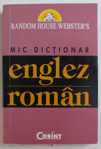 MIC DICTIONAR ENGLEZ ROMAN , 2004