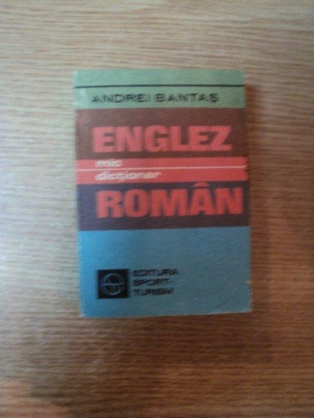 MIC DICTIONAR ENGLEZ - ROMAN ( EDITIE BUZUNAR ) de ANDREI BANTAS , Bucuresti 1983