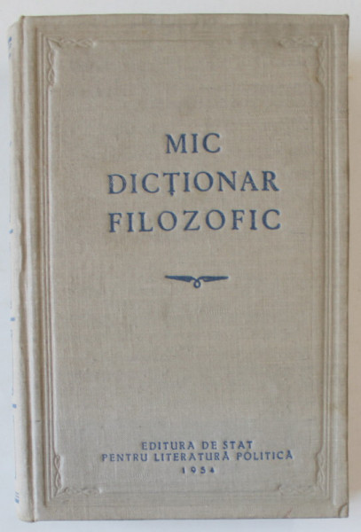 MIC DICTIONAR FILOZOFIC de M. ROZENTAL si P. IUDIN , 1954