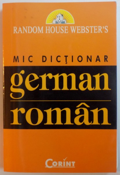 MIC DICTIONAR GERMAN - ROMAN , 2004