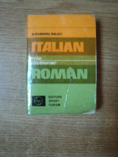 MIC DICTIONAR ITALIAN - ROMAN ( EDITIE DE BUZUNAR ) de ALEXANDRU BALACI  , Bucuresti 1976