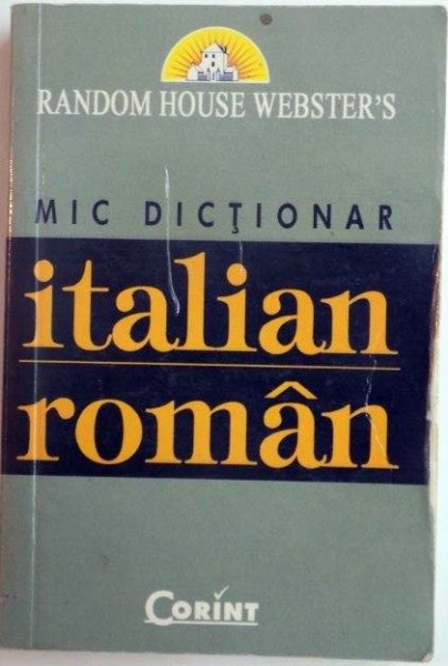 MIC DICTIONAR ITALIAN ROMAN , RANDOM HOUSE WEBSTER'S  2004