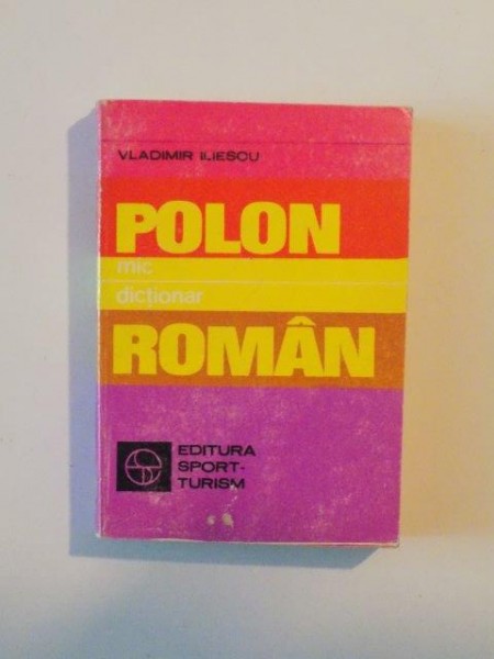 MIC DICTIONAR POLON-ROMAN de VLADIMIR ILIESCU 1981