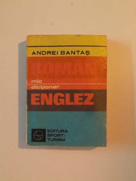 MIC DICTIONAR ROMAN - ENGLEZ de ANDREI BANTAS, 1985