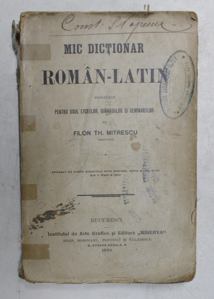 MIC DICTIONAR ROMAN - LATIN PRELUCRAT PENTRU USUL LICEELOR , GIMNASIILOR SI SEMINARIILOR de FILON TH. MITRESCU , 1899 , COTORUL LIPIT DE COPERTA CU BANDA ADEZIVA