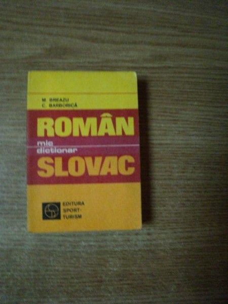 MIC DICTIONAR  ROMAN - SLOVAC ( EDITIE DE BUZUNAR ) de M. BREAZU , C. BARBORICA , Bucuresti 1978