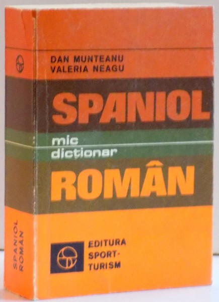 MIC DICTIONAR SPANIOL ROMAN , DE DAN MUNTEANU SI VALERIA NEAGU , 1983