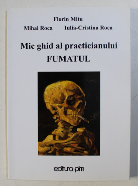 MIC GHID AL PRACTICIANULUI - FUMATUL de FLORIN MITU ...IULIA - CRISTINA ROCA , 2011