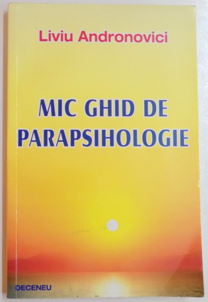MIC GHID DE PARAPSIHOLOGIE de LIVIU ANDRONOVICI , 2007