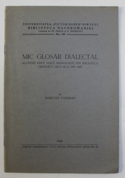 MIC GLOSAR DIALECTAL ALCATUIT DUPA DOUA MANUSCRISE DIN BIBLIOTECA CENTRALA DELA BLAJ DIN 1887 de ROMULUS TODORAN , 1949