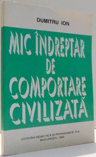 MIC INDREPTAR DE COMPORTARE CIVILIZATA de DUMITRU ION , 1995
