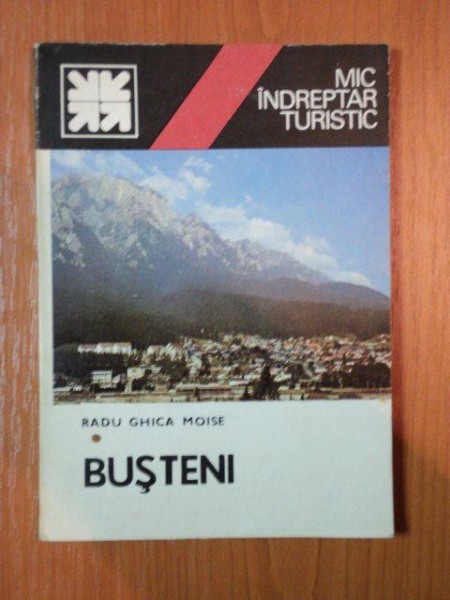 MIC INDREPTAR TURISTIC. BUSTENI de RADU GHICA MOISE  1983