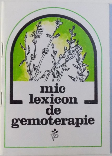 MIC LEXICON DE GEMOTERAPIE de MIHAELA BERCEA sI ALEXANDER PEEV , 1993