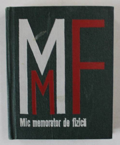 MIC MEMORATOR DE FIZICA de IOAN IOVIT POPESCU...GEORGE ENESCU , EDITIA A DOUA 1976