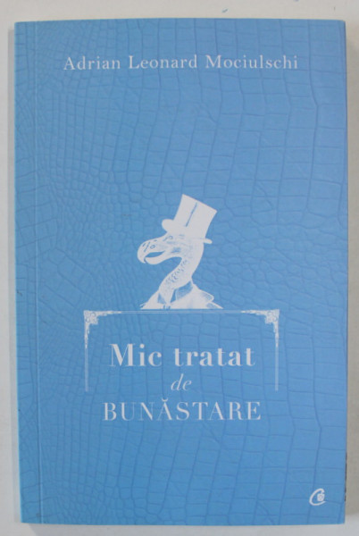 MIC TRATAT DE BUNASTARE de ADRIAN LEONARD MOCIULSCHI , desene de MICAELA ELEUTHERIADE , 2016