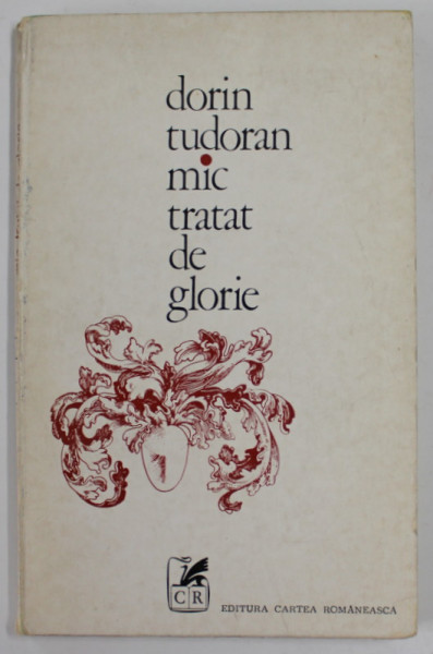MIC TRATAT DE GLORIE , poezii de DORIN TUDORAN , 1973