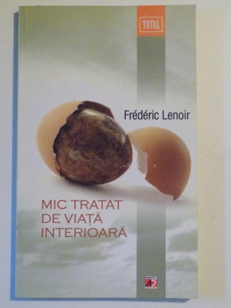 MIC TRATAT DE VIATA INTERIOARA de FREDERIC LENOIR , 2012