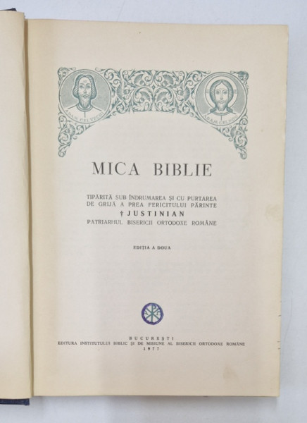 MICA BIBLIE , TIPARITA SUB INDRUMAREA PREA FERICITULUI PARINTE JUSTINIAN PATRIARHUL BISERICII ORTODOXE ROMANE , EDITIA A DOUA , 1977 *PREZINTA URME DE UZURA