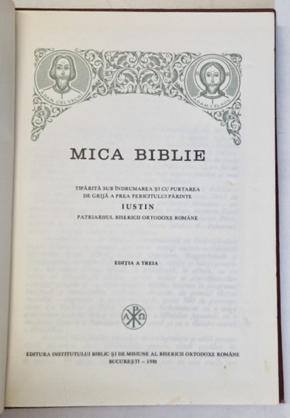 MICA BIBLIE , TIPARITA SUB INDRUMAREA SI CU PURTAREA DE GRIJA A PREA FERICITULUI PARINTE IUSTIN , PATRIARHUL BISERICII ORTODOXE ROMANE , EDITIA A  III - A , 1981 , PREZINTA URME DE UZURA