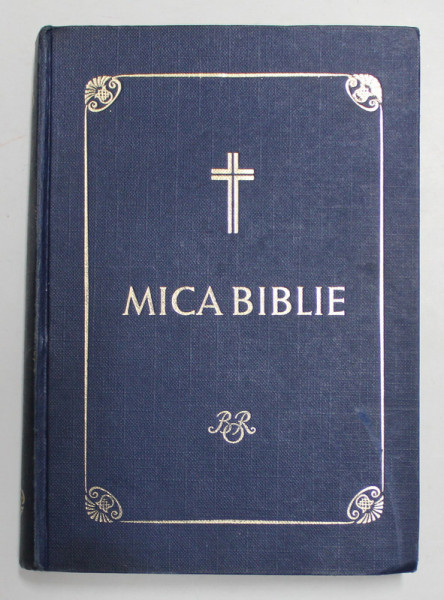 MICA BIBLIE TIPARITA SUB INDRUMAREA SI CU PURTAREA DE GRIJA A PREA FERICITULUI PARINTE TEOCTIST PATRIARHUL BISERICII ORTODOXE ROMANE  , EDITIA A IV - A , 1984