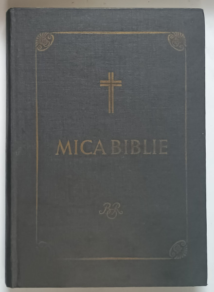 MICA BIBLIE TIPARITA SUB INDRUMAREA SI CU PURTAREA DE GRIJA A PREA FERICITULUI PARINTE TEOCTIST PATRIARHUL BISERICII ORTODOXE ROMANE  , EDITIA A IV - A , 1984