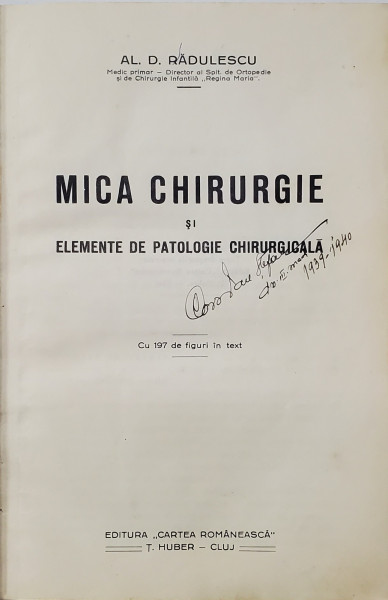 MICA CHIRURGIE SI ELEMENTE DE PATOLOGIE CHIRURGICALA de AL. D. RADULESCU - CLUJ,