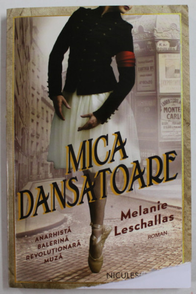 MICA DANSATOARE , ANARHISTA , BALERINA REVOLUTIONARA , MUZA de MELANIE LESCHALLAS , 2022