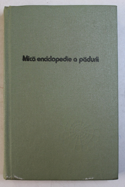 MICA ENCICLOPEDIE A PADURII de IOAN IANCU  1982