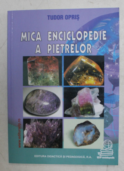 MICA ENCICLOPEDIE A PIETRELOR de TUDOR OPRIS , 2007