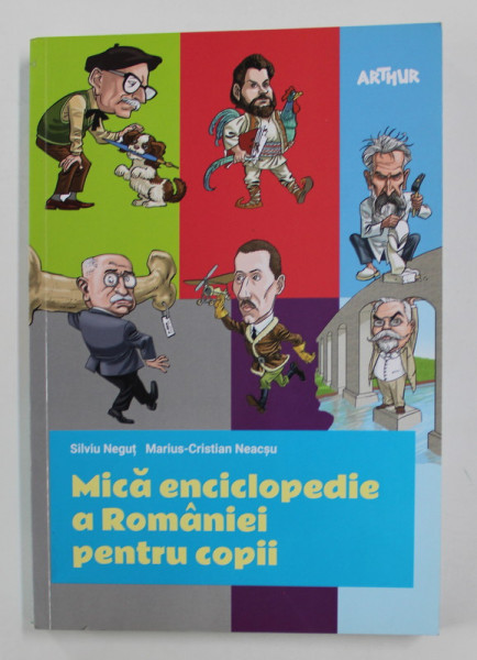 MICA ENCICLOPEDIE A ROMANIEI PENTRU COPII de SILVIU NEGUT si MARIUS - CRISTIAN NEACSU , ilustratii de NIKO BARUN , 2016