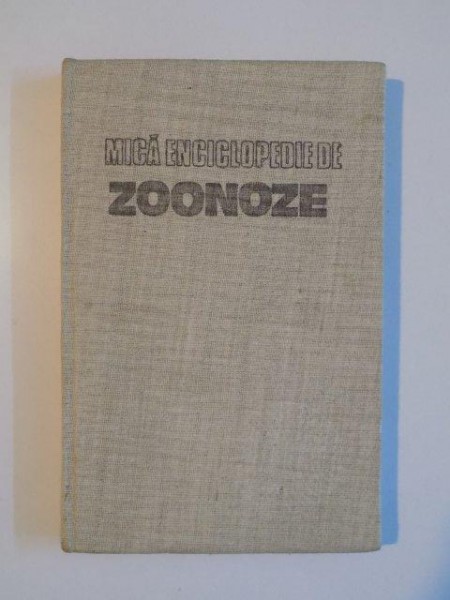 MICA ENCICLOPEDIE DE ZOONOZE de ANATOL GRINTESCU , 1982