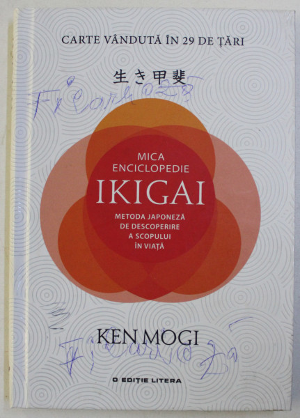 MICA ENCICLOPEDIE IKIGAI - METODA JAPONEZA DE DESCOPERIRE A SCOPULUI IN VIATA de KEN MOGI , 2018