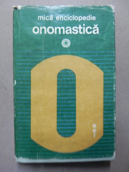 MICA ENCICLOPEDIE ONOMASTICA-CHRISTIAN IONESCU  BUCURESTI 1975