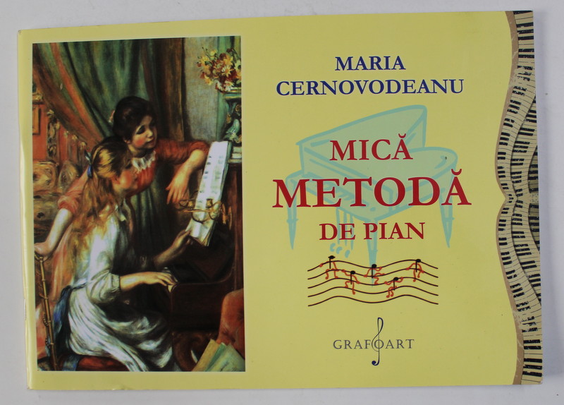 MICA METODA DE PIAN de MARIA CERNOVODEANU , EDITIA A VII -A  , COLOR , 2012 * MICI DEFECTE