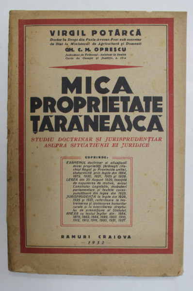 MICA PROPRIETATE TARANEASCA - STUDIU DOCTRINAR SI JURISPRUDENTIAR ASUPRA SITUATIUNII EI JURIDICE de VIRGIL POTARCA si GH. C.M. OPRESCU , 1932 , PREZINTA PETE SI URME DE UZURA