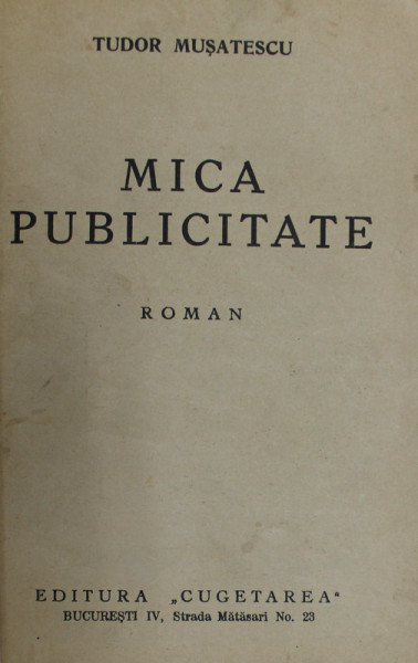 MICA PUBLICITATE / LA URECHE , COLIGAT DE DOUA CARTI de TUDOR MUSATESCU , EDITII INTERBELICE