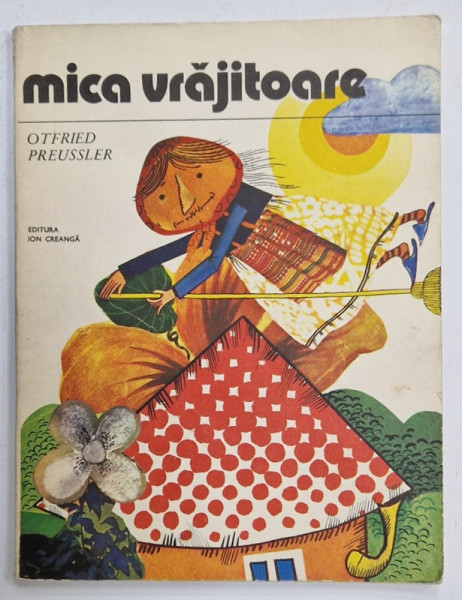 MICA VRAJITOARE de OTFRIED PREUSSLER , ilustratii de DONE STAN , 1981