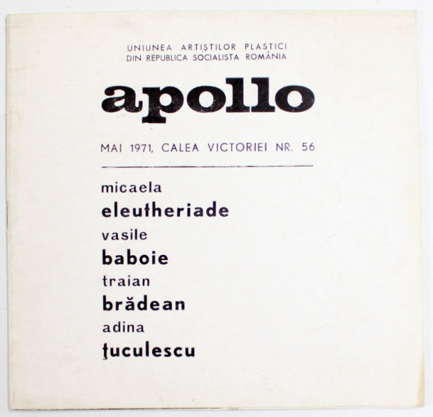 MICAELA ELEUTHERIADE , VASILE BABOIE , TRAIAN BRADEAN , ADINA TUCULESCU , EXPOZITIE COLECTIVA , GALERIA APOLLO , CATALOG , MAI 1971