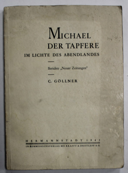 MICHAEL DER TAPFERE IM LICHTE DES ABENDLANDES ( MIHAI VITEAZUL IN LUMINA OCCIDENTULUI ) von C. GOLLNER , 1943 , TEXT IN LIMBA GERMANA *