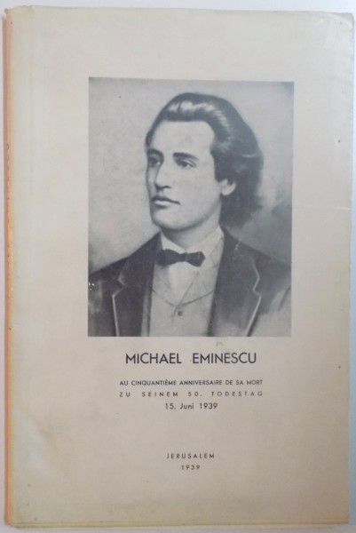 MICHAEL EMINESCU, AU CINQUANTIEME ANNIVERSAIRE DE SA MORT, 15 JUNI 1939