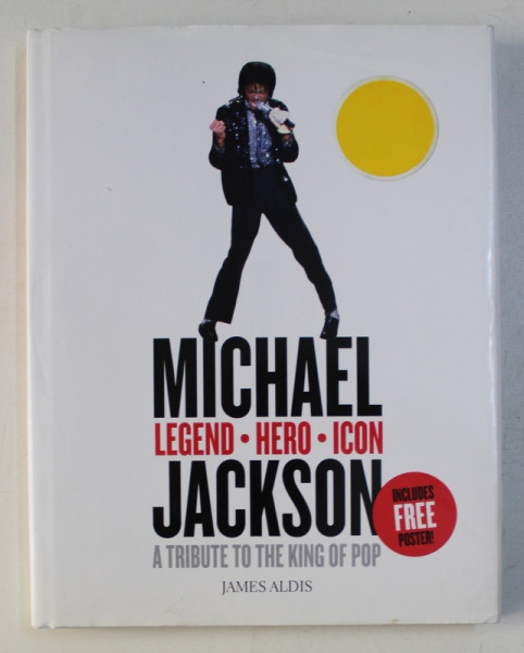 MICHAEL JACKSON - LEGEND , HERO , ICON , A TRIBUTE TO THE KING OF POP by JAMES ALDIS , 2009 *CONTINE UN POSTER